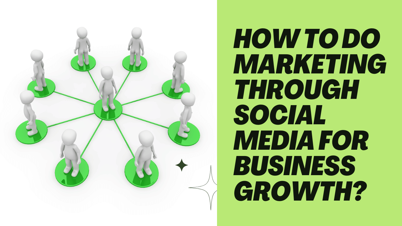 How to Do Marketing Through Social Media for Business Growth