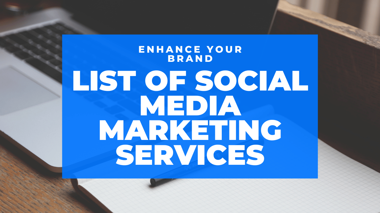 List of Social Media Marketing Services to Enhance Your Brand