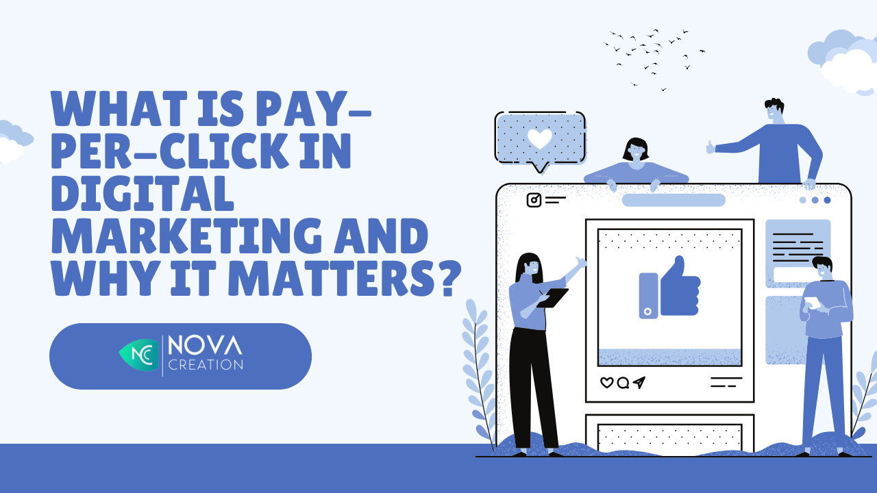What Is Pay-Per-Click in Digital Marketing and Why It Matters?