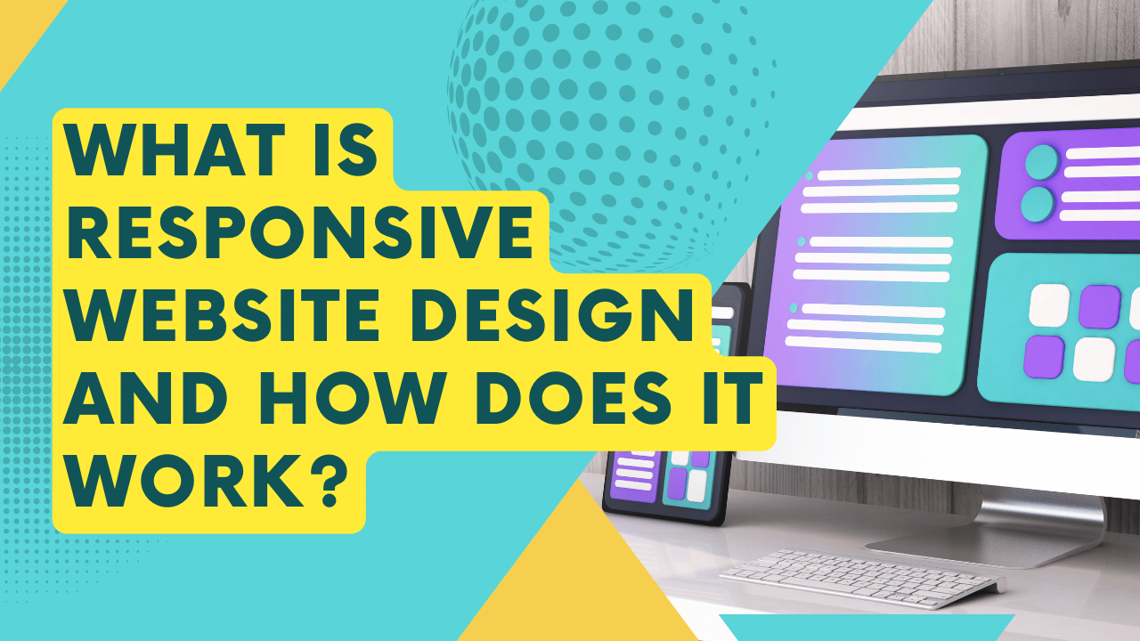What is Responsive Website Design and How Does It Work?