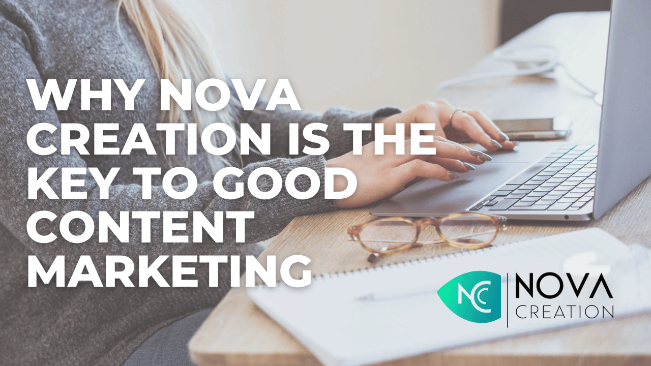 Why Nova Creation is the Key to Good Content Marketing